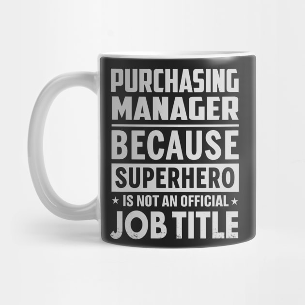 Purchasing Manager  Because Superhero Is Not An Official Job Title by tadcoy